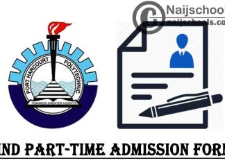 Port Harcourt Polytechnic (Captain Elechi Amadi Polytechnic) 2021/2022 HND Part-Time Admission Form | APPLY NOW