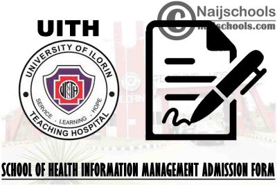 University of Ilorin Teaching Hospital (UITH) 2021/2022 School of Health Information Management Admission Form | APPLY NOW