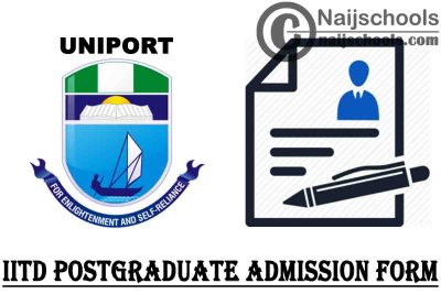 UNIPORT Institute of International Trade and Development (IITD) 2021/2022 Postgraduate Admission Form | APPLY NOW