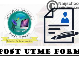 Delta State Polytechnic Otefe-Oghara Post UTME Form 2021/2022 Academic Session | APPLY NOW