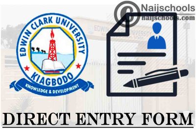 Edwin Clark University Direct Entry Screening Form for 2021/2022 Academic Session | APPLY NOW