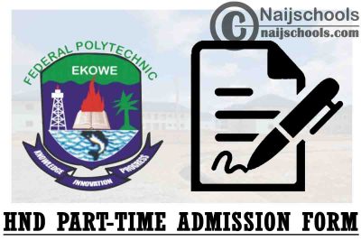 Federal Polytechnic Ekowe HND Part-Time Admission Form for 2021/2022 Academic Session | APPLY NOW