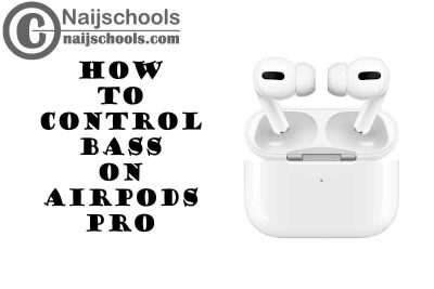 How do You Control or Change the Bass Settings on AirPods Pro in 2021? CHECK NOW