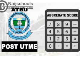 How to Calculate Your ATBU (Abubakar Tafawa Balewa University) Post-UTME Screening Aggregate Score