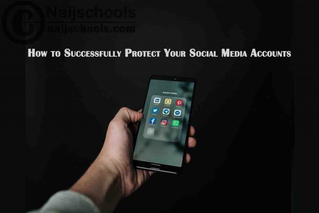 How to Successfully Protect Your Social Media Accounts: A Complete Guide