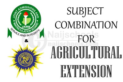 JAMB & WAEC Subject Combination for Agricultural Extension