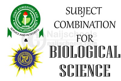 JAMB and WAEC (O'Level) Subject Combination for Biological Science