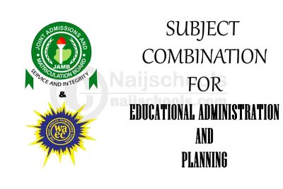 JAMB and WAEC (O'Level) Subject Combination for Educational Administration and Planning