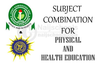 JAMB and WAEC (O'Level) Subject Combination for Physical and Health Education