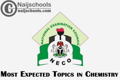 Most Expected Topics in 2023 NECO Chemistry SSCE & GCE | CHECK NOW