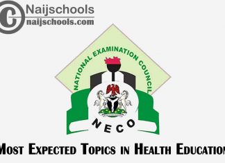 Most Expected Topics in 2023 NECO Health Education SSCE & GCE | CHECK NOW