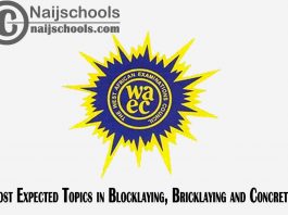 Most Expected Topics in 2023 WAEC Blocklaying, Bricklaying and Concreting SSCE & GCE | CHECK NOW