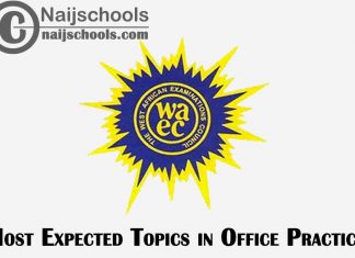 Most Expected Topics in 2023 WAEC Office Practice SSCE & GCE | CHECK NOW