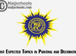 Most Expected Topics in 2023 WAEC Painting and Decoration SSCE & GCE | CHECK NOW