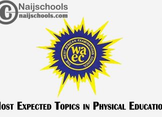 Most Expected Topics in 2023 WAEC Physical Education SSCE & GCE | CHECK NOW