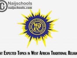 Most Expected Topics in 2023 WAEC West African Traditional Religion SSCE & GCE | CHECK NOW