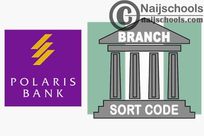 Full List of Polaris Bank Branches and their Respective Sort Codes in Nigeria
