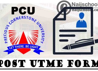Precious Cornerstone University (PCU) Post UTME Screening Form for 2021/2022 Academic Session | APPLY NOW