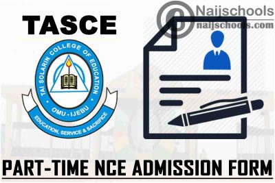 Tai Solarin College of Education (TASCE) Part-Time NCE Admission Form for 2021/2022 Academic Session | APPLY NOW