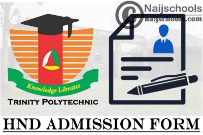 Trinity Polytechnic HND Admission Form for 2021/2022 Academic Session | APPLY NOW