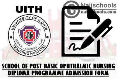 UITH 2021/2022 School of Post Basic Ophthalmic Nursing Diploma Programme Admission Form | APPLY NOW