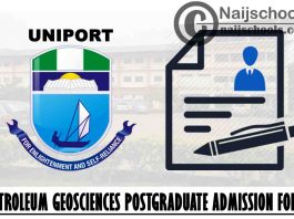 University of Port Harcourt (UNIPORT) 2021/2022 Petroleum Geosciences Postgraduate Programmes Admission Form | APPLY NOW