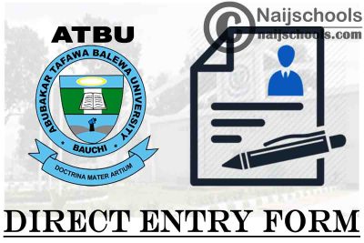 Abubakar Tafawa Balewa University (ATBU) Direct Entry Form for 2021/2022 Academic Session | APPLY NOW