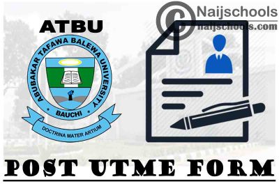 Abubakar Tafawa Balewa University (ATBU) Post UTME Form for 2021/2022 Academic Session | APPLY NOW