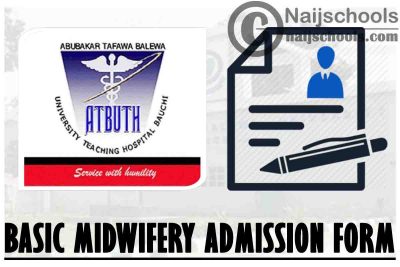 Abubakar Tafawa Balewa University Teaching Hospital (ATBUTH) Basic Midwifery Programme Admission Form for 2021/2022 Academic Session | APPLY NOW