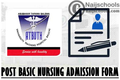 Abubakar Tafawa Balewa University Teaching Hospital (ATBUTH) Post Basic Nursing Programme Admission Form for 2021/2022 Academic Session | APPLY NOW