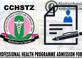 City College of Health Science and Technology Zaria (CCHSTZ) Professional Health Programme Admission Form for 2021/2022 Academic Session | APPLY NOW