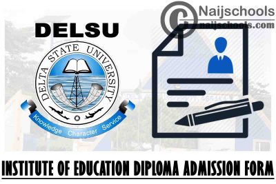 Delta State University (DELSU) Institute of Education Diploma Programme Admission Form for 2021/2022 Academic Session | APPLY NOW