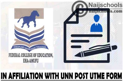 Federal College of Education (FCE) Eha-Amufu in Affiliation with University of Nigeria Nsukka (UNN) Post UTME Form for 2021/2022 Academic Session | APPLY NOW