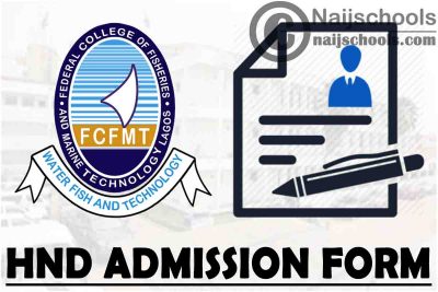 Federal College of Fisheries and Marine Technology (FCFMT) HND Admission Form for 2021/2022 Academic Session | APPLY NOW