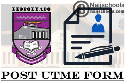 Federal Polytechnic Ado-Ekiti (FEDPOLYADO) Post UTME Form for 2021/2022 Academic Session | APPLY NOW