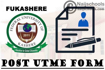Federal University of Kashere (FUKASHERE) Post UTME Form for 2021/2022 Academic Session | CHECK NOW