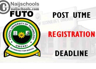 Federal University of Technology Owerri (FUTO) Post UTME Registration Deadline for 2021/2022 Academic Session | APPLY NOW