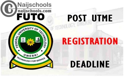 Federal University of Technology Owerri (FUTO) Post UTME Registration Deadline for 2021/2022 Academic Session | APPLY NOW