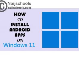 How to Install & Run Android Apps on the Windows 11 in Your Computer