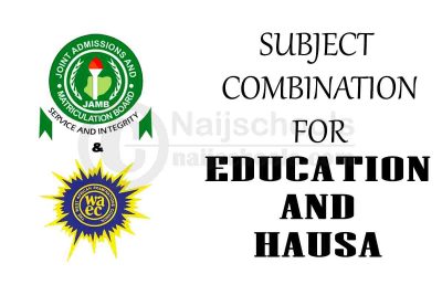 JAMB & WAEC Subject Combination for Education and Hausa