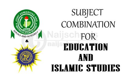 JAMB and WAEC (O'Level) Subject Combination for Education and Islamic Studies