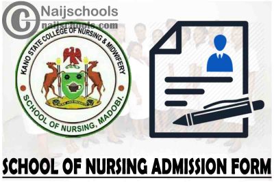Kano State College of Nursing and Midwifery School of Nursing Admission Form for 2021/2022 Academic Session | APPLY NOW