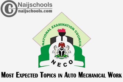 Most Expected Topics in 2023 NECO Auto Mechanical Work SSCE & GCE | CHECK NOW