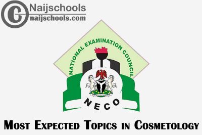 Most Expected Topics in 2023 NECO Cosmetology SSCE & GCE | CHECK NOW