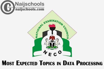 Most Expected Topics in 2023 NECO Data Processing SSCE & GCE | CHECK NOW