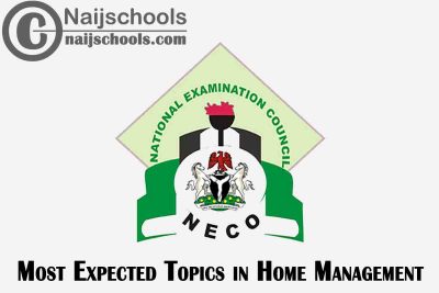 Most Expected Topics in 2023 NECO Home Management SSCE & GCE | CHECK NOW