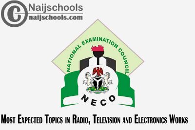 Most Expected Topics in 2022 NECO Radio, Television and Electronics Works SSCE & GCE | CHECK NOW