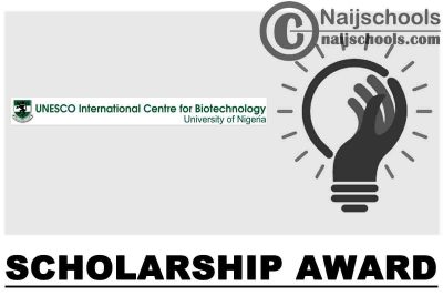 UNESCO International Centre for Biotechnology Scholarship Award 2021 for Nigerian Students | APPLY NOW