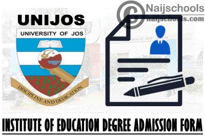 University of Jos (UNIJOS) Institute of Education Degree Admission Form 2021/2022 Academic Session | APPLY NOW