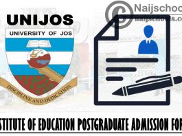 University of Jos (UNIJOS) Institute of Education Postgraduate Admission Form 2021/2022 Academic Session | APPLY NOW